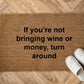 If you’re not bringing wine or money, turn around Zerbino Personalizzato in Fibra di Cocco – Incisione Laser – Welcome Mat Ingresso Casa