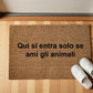 Qui si entra solo se ami gli animali zerbino Personalizzato in Fibra di Cocco – Incisione Laser – Welcome Mat Ingresso Casa