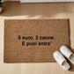 5 euro. 2 canne. E puoi entra’ Zerbino Personalizzato in Fibra di Cocco – Ingresso Casa – Regalo Nuova Casa