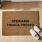 speriamo finisca PRESTO Personalizzato in Fibra di Cocco – Incisione Laser – Welcome Mat Ingresso Casa