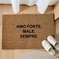 AMO forte , male , sempre Personalizzato in Fibra di Cocco – Incisione Laser – Welcome Mat Ingresso Casa