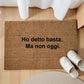Ho detto basta. Ma non oggi. Personalizzato in Fibra di Cocco – Incisione Laser – Welcome Mat Ingresso Casa