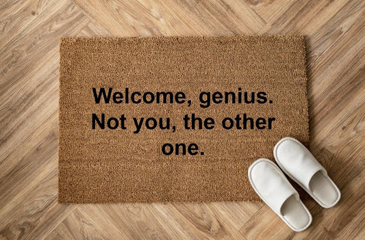 Welcome, genius. Not you, the other one. Zerbino Personalizzato in Fibra di Cocco – Incisione Laser – Welcome Mat Ingresso Casa