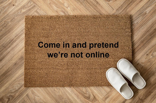 Come in and pretend we&#39;re not online Personalizzato in Fibra di Cocco – Incisione Laser – Welcome Mat Ingresso Casa