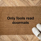 Only fools read doormats Zerbino Personalizzato in Fibra di Cocco – Incisione Laser – Welcome Mat Ingresso Casa – Idea Regalo