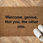 Welcome, genius. Not you, the other one. Zerbino Personalizzato in Fibra di Cocco – Incisione Laser – Welcome Mat Ingresso Casa