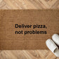 Deliver pizza, not problems Zerbino Personalizzato in Fibra di Cocco – Incisione Laser – Welcome Mat Ingresso Casa