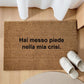 Hai messo piede nella mia crisi. Personalizzato in Fibra di Cocco – Incisione Laser – Welcome Mat Ingresso Casa
