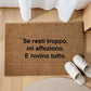 Se resti troppo, mi affeziono. E rovino tutto.Personalizzato in Fibra di Cocco – Incisione Laser – Welcome Mat Ingresso Casa