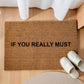If You Really Must Personalizzato In Fibra Di Cocco – Incisione Laser – Welcome Mat Ingresso Casa – Idea Regalo (Copia)