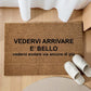 VEDERVI ARRIVARE E’ BELLO vedervi andare via – Incisione Laser – Welcome Mat Ingresso Casa