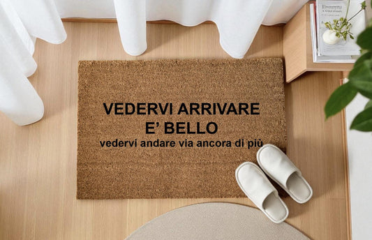 VEDERVI ARRIVARE E’ BELLO vedervi andare via – Incisione Laser – Welcome Mat Ingresso Casa
