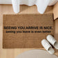 Seeing you arrive is nice, seeing you leave is even better. – Incisione Laser – Welcome Mat Ingresso Casa
